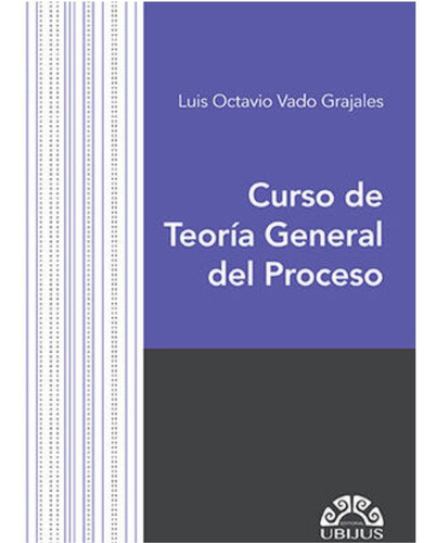 Curso De Teoría General Del Proceso, De Vado Grajales, Luis Octavio. Editorial Ubijus, Tapa Blanda En Español, 2022