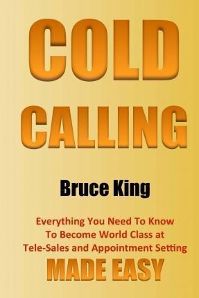 Cold Calling : Everything You Need To Know To Become Worl...