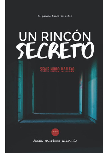 Libro: Un Rincón Secreto (hugo Vallejo) (spanish Edition)