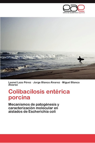 Libro: Colibacilosis Entérica Porcina: Mecanismos De Patogén