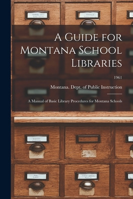 Libro A Guide For Montana School Libraries: A Manual Of B...