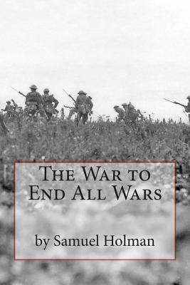 Libro The War To End All Wars - Holman, Samuel D.
