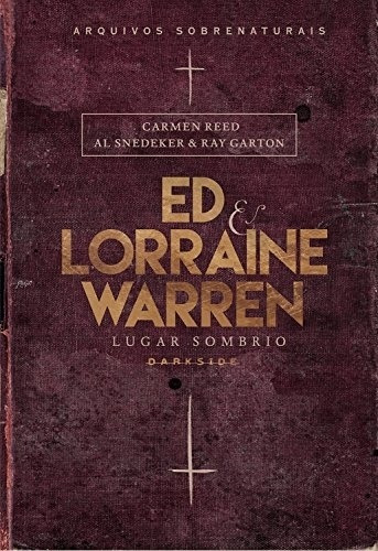 Livro Ed & Lorraine Warren - Lugar Sombrio - Arquivos Sobrenaturais - Carmen Reed E Outros [2017]