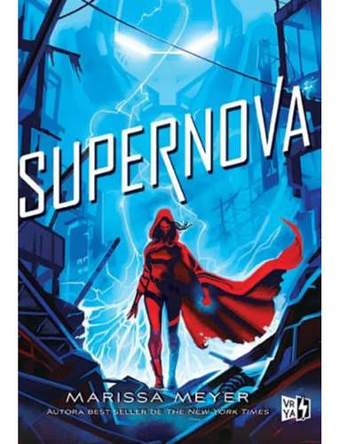 Supernova - Saga Renegados 3 - Marissa Meyer - Libro V&r