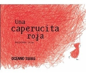 Una Caperucita Roja - Leray - Ed. Oceano