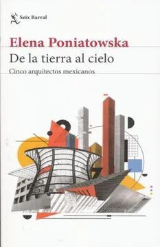 Libro De La Tierra Al Cielo. Cinco Arquitectos Mexicanos
