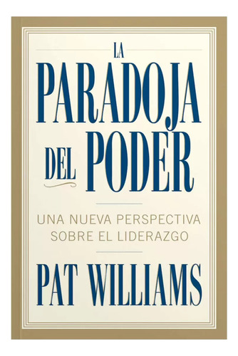 La Paradoja Del Poder - Pat Williams