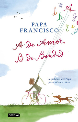 A De Amor B De Bondad - Papa Francisco