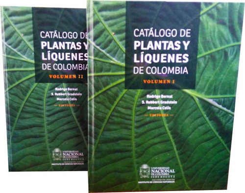 Catálogo De Plantas Y Líquenes De Colombia Volumen I Y Ii