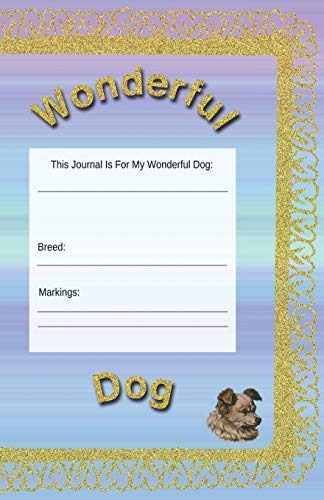 Wonderful Dog Journal, Planner, Notebook To Keep Your Dogs L