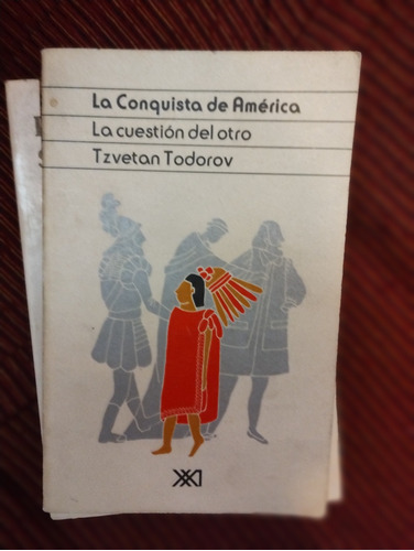 La Conquista De América Y La Cuestión Del Otro Tzvetan Todor