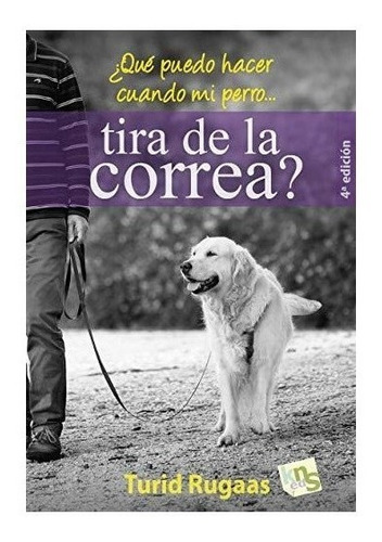 A¿quã¿ Puedo Hacer Cuando Mi Perro Tira De La Correa?