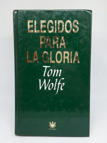 Elegidos Para La Gloria  Tom Wolfe