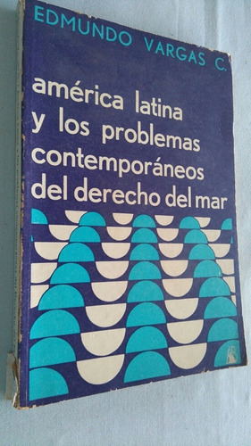 250 Edmundo Vargas: America Latina Y Los Problemas Del Mar 