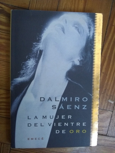 Sáenz Dalmiro  La Mujer Del Vientre De Oro