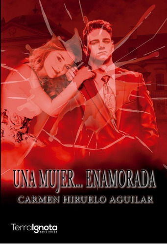 Libro: Una Mujer? Enamorada. Hiruelo Aguilar, Carmen. Terra 