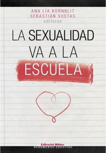 Sexualidad Va A La Escuela, La - Ana Lía - Sustas  Sebastián