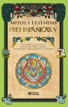Comprar Mitos Y Leyendas Prehispanicas V \u002F Pd., De Mirlo Ediciones. Mitos Y Leyendas Prehispánicas, Vol. 5. Editorial Mirlo, Tapa Dura, Edición 01 En Español, 2012