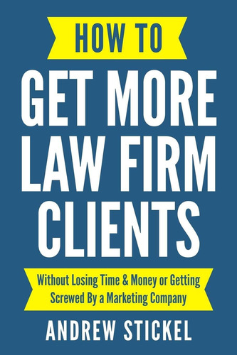 Libro: How To Get More Law Firm Clients: Without Losing Time