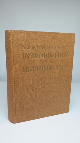 Introduccion A La Historia Del Arte  Hauser  Arnold  L5
