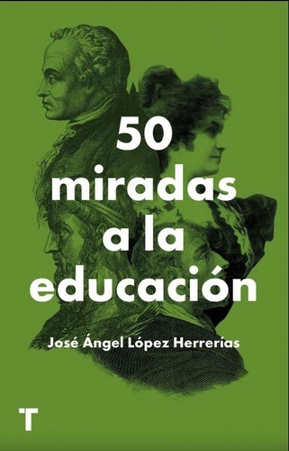 50 Miradas A La Educacion - Jose Angel Lopez Herrerias