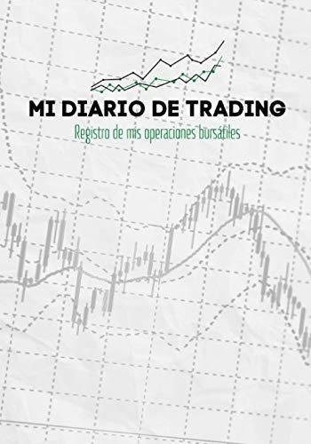 Mi Diario De Trading Registro De Mi Operativa..., De Del Trader, Editorial La Bitác. Editorial Independently Published En Español