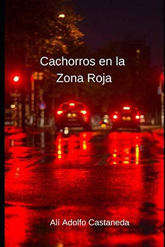 Libro: Cachorros En La Zona Roja (spanish Edition)