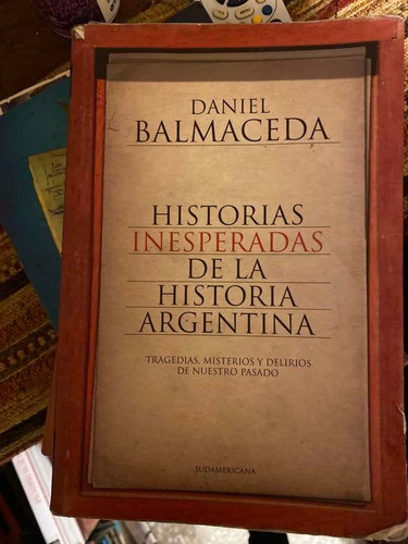 Historias Inesperadas De La Historia Argentina D Balmaceda