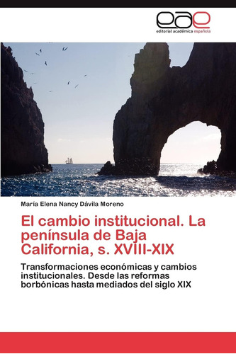 Libro: El Cambio Institucional. La Península De Baja Califor