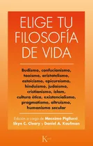 Comprar Elige tu filosofía de vida: Budismo, confucianismo, taoísmo, estoicismo, cristianismo, existencialismo, humanismo y otros, de Pigliucci, Massimo. Editorial Editorial Kairos, tapa blanda en español, 20