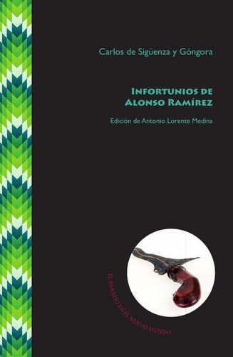 Infortunios De Alonso Ramírez - Carlos De Sigüenza Y Góngora