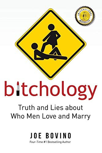 Bitchology Truth And Lies About Who Men Love And Marry