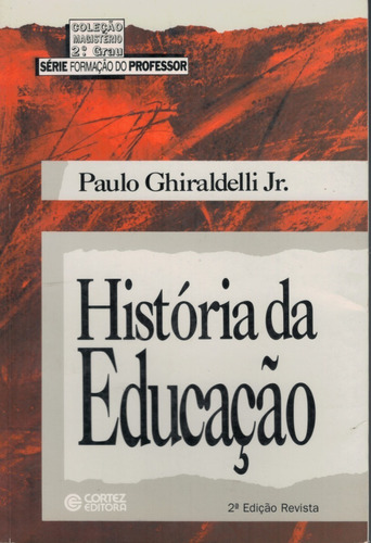 Livro História Da Educação - Paulo Ghiraldelli Jr.