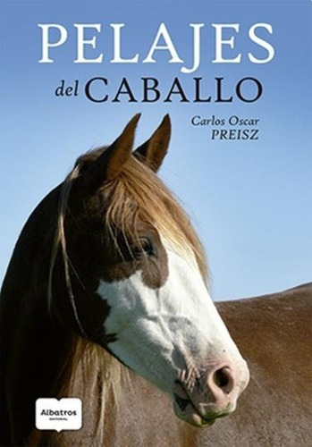 Pelajes Del Caballo - Carlos Oscar Preisz