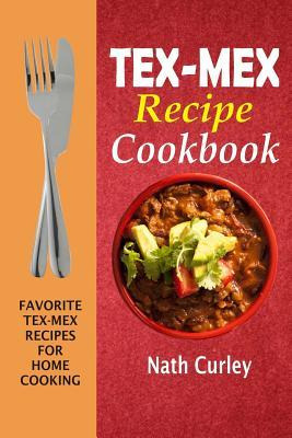 Libro Tex-mex Recipe Cookbook : Favorite Tex-mex Recipes ...