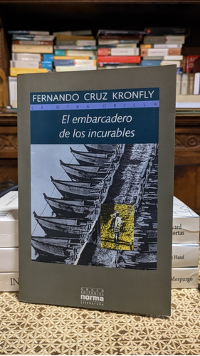 El Embarcadero De Los Incurables / Fernando Cruz Kronfly