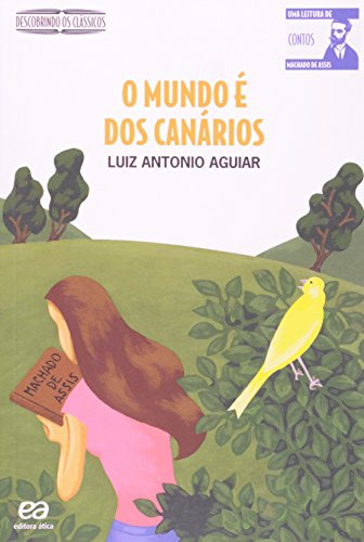 Libro O Mundo É Dos Canários De Luiz Antonio Aguiar Atica (p