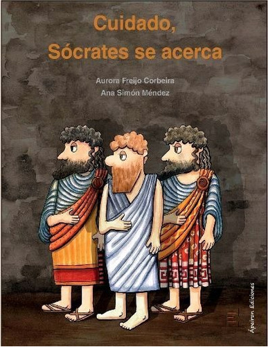 Cuidado, SÃÂ³crates se acerca, de Freijo Corbeira, Aurora. Editorial Ápeiron Ediciones, tapa blanda en español