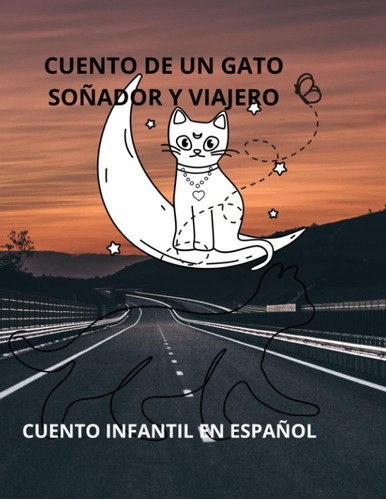 Libro: Cuento De Un Gato Soñador Y Viajero: Cuento Infantil 