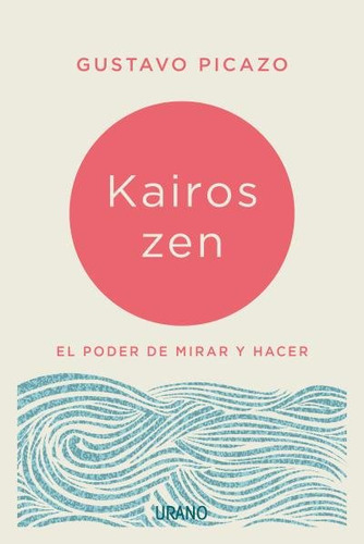 Kairos Zen, De Picazo, Gustavo. Editorial Urano, Tapa Blanda En Español