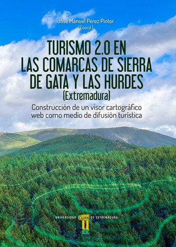TURISMO 2.0 EN LAS COMARCAS DE SIERRA DE GATA Y LAS HURDES, de PEREZ PINTOR, JOSE MANUEL. Editorial PublicaUEx editorial, tapa dura en español