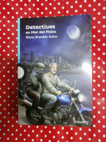 Detectives En Mar Del Plata - Brandán Aráoz Ed. Loqueleo Exc