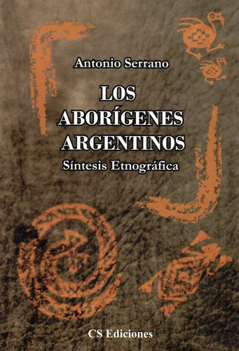 Los Aborigenes Argentinos - Serrano - Cs Ediciones