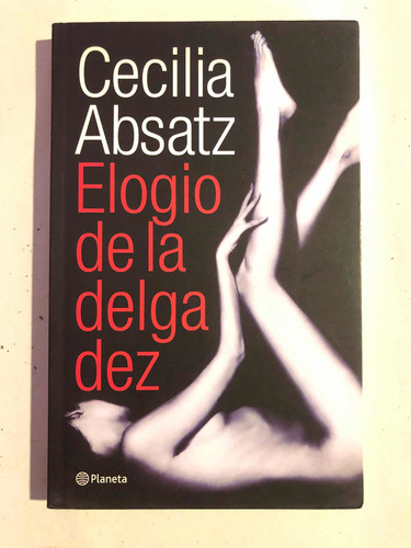 Elogio De La Delgadez = Cecilia Absatz. Planeta