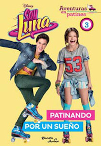 Soy Luna. Aventuras En Patines. Patinando Por Un Sue?o