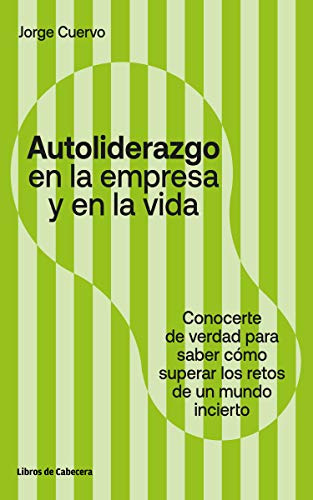 AUTOLIDERAZGO EN LA EMPRESA Y EN LA VIDA: Conocerse de verdad para saber cómo superar los retos de un (TEMATICOS), de Jorge Cuervo. Editorial Libros de Cabecera, tapa blanda en español, 2020