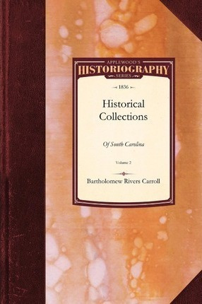 Historical Collections Of South Carolina : Embracing Many...