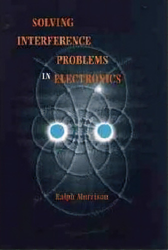 Solving Interference Problems In Electronics, De Ralph Morrison. Editorial John Wiley Sons Ltd, Tapa Dura En Inglés