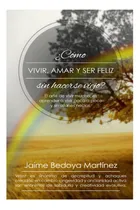 Comprar Libro: Como Vivir, Amar Y Ser Feliz Sin Hacerse Viejo: El