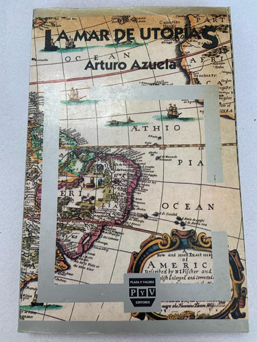 La Mar De Utopías. Arturo Azuela. Plaza Y Beta. 1991